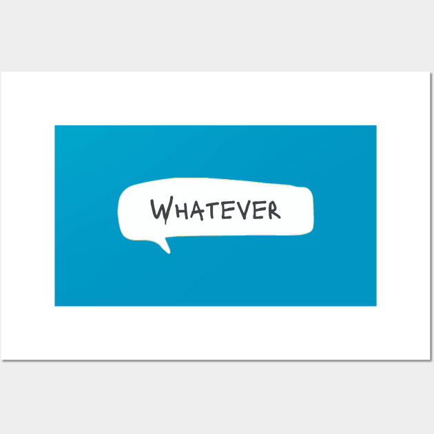 whatever Wall Art by heist